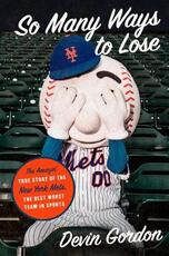 Libro in inglese So Many Ways to Lose: The Amazin' True Story of the New York Mets--The Best Worst Team in Sports Devin Gordon