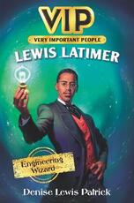 Libro in inglese VIP: Lewis Latimer: Engineering Wizard Denise Lewis Patrick