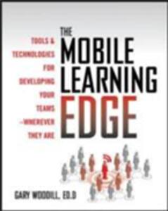 Mobile Learning Edge Tools And Technologies For Developing Your Teams Woodill Gary Ebook In Inglese Epub Con Drm Ibs - 