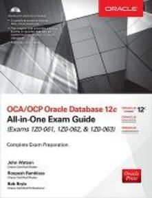 OCA/OCP Oracle Database 12c all-in-one exam guide (Exams 1Z0-061, 1Z0-062, & 1Z0-063). Con CD-ROM.pdf
