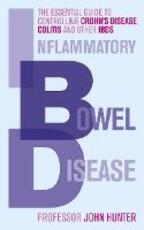 Libro in inglese Inflammatory Bowel Disease: The essential guide to controlling Crohn's Disease, Colitis and Other IBDs Dr John Hunter