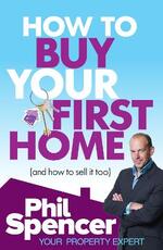 Libro in inglese How to Buy Your First Home (And How to Sell it Too) Phil Spencer