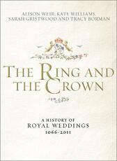 Libro in inglese The Ring and the Crown: A History of Royal Weddings Alison Weir Kate Williams Sarah Gristwood