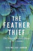 Libro in inglese The Feather Thief: Beauty, Obsession, and the Natural History Heist of the Century Kirk Wallace Johnson
