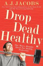 Libro in inglese Drop Dead Healthy: One Man's Humble Quest for Bodily Perfection A J Jacobs