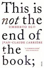 Libro in inglese This is Not the End of the Book: A conversation curated by Jean-Philippe de Tonnac Jean-Claude Carriere Umberto Eco