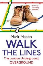 Libro in inglese Walk the Lines: The London Underground, Overground Mark Mason