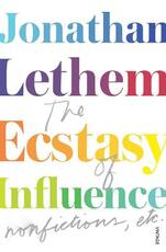 Libro in inglese The Ecstasy of Influence: Nonfictions, etc. Jonathan Lethem