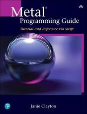 Libro in inglese Metal Programming Guide: Tutorial and Reference via Swift Janie Clayton
