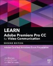 Libro in inglese Learn Adobe Premiere Pro CC for Video Communication: Adobe Certified Associate Exam Preparation Joe Dockery Rob Schwartz Conrad Chavez