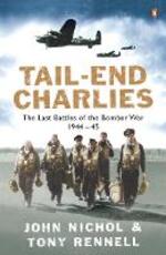 Libro in inglese Tail-End Charlies: The Last Battles of the Bomber War 1944-45 John Nichol Tony Rennell