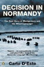 Libro in inglese Decision in Normandy: The Real Story of Montgomery and the Allied Campaign Carlo D'Este