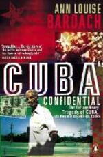 Libro in inglese Cuba Confidential: The Extraordinary Tragedy of Cuba, its Revolution and its Exiles Ann Louise Bardach