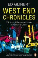 Libro in inglese West End Chronicles: 300 Years of Glamour and Excess in the Heart of London Ed Glinert