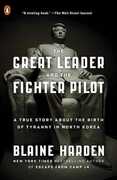 Libro in inglese The Great Leader and the Fighter Pilot: A True Story about the Birth of Tyranny in North Korea Blaine Harden