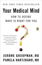Libro in inglese Your Medical Mind: How to Decide What Is Right for You Jerome Groopman Pamela Hartzband