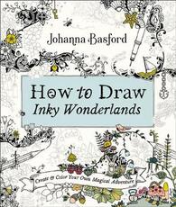 Libro in inglese How to Draw Inky Wonderlands: Create and Color Your Own Magical Adventure Johanna Basford