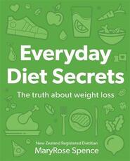 Libro in inglese Everyday Diet Secrets: The Truth About Weight Loss MaryRose Spence