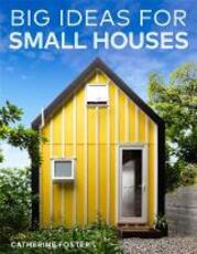 Libro in inglese Big Ideas for Small Houses Catherine Foster