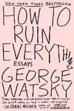 Libro in inglese How To Ruin Everything: Essays George Watsky