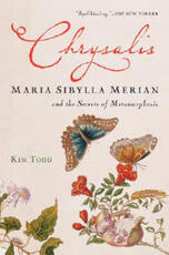 Libro in inglese Chrysalis: Maria Sibylla Merian and the Secrets of Metamorphosis Kim Todd