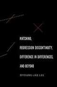 Libro in inglese Matching, Regression Discontinuity, Difference in Differences, and Beyond Myoung-Jae Lee