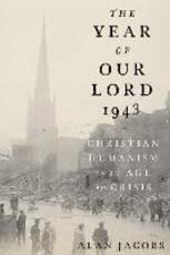 Libro in inglese The Year of Our Lord 1943: Christian Humanism in an Age of Crisis Alan Jacobs
