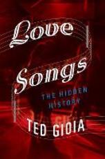 Libro in inglese Love Songs: The Hidden History Ted Gioia