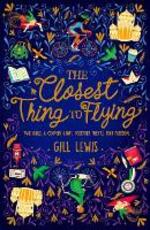 Libro in inglese The Closest Thing to Flying Gill Lewis