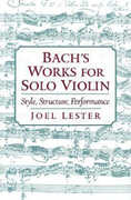Libro in inglese Bach's Works for Solo Violin: Style, Structure, Performance Joel Lester