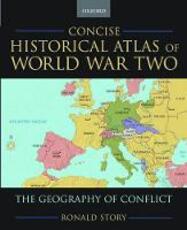 Libro in inglese Concise Historical Atlas of World War Two: The Geography of Conflict Ronald Story