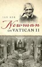 Libro in inglese Newman on Vatican II Ian Ker