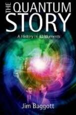 Libro in inglese The Quantum Story: A history in 40 moments Jim Baggott
