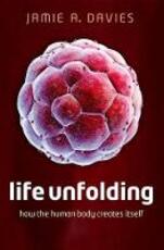 Libro in inglese Life Unfolding: How the human body creates itself Jamie A. Davies