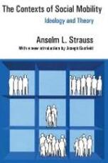 Libro in inglese The Contexts of Social Mobility: Ideology and Theory Anselm L. Strauss