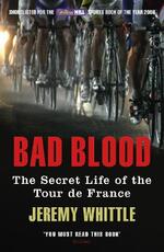 Libro in inglese Bad Blood: The Secret Life of the Tour de France Jeremy Whittle
