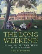 Libro in inglese The Long Weekend: Life in the English Country House Between the Wars Adrian Tinniswood