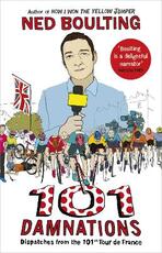 Libro in inglese 101 Damnations: Dispatches from the 101st Tour de France Ned Boulting