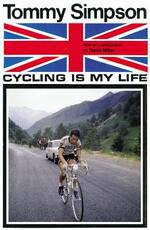 Libro in inglese Cycling is My Life Tommy Simpson