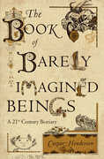 Libro in inglese The Book of Barely Imagined Beings: A 21st Century Bestiary Caspar Henderson