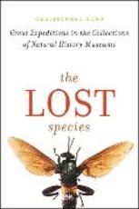 Libro in inglese The Lost Species: Great Expeditions in the Collections of Natural History Museums Christopher Kemp