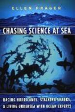 Libro in inglese Chasing Science at Sea: Racing Hurricanes, Stalking Sharks, and Living Undersea with Ocean Experts Ellen Prager