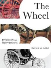 Libro in inglese The Wheel: Inventions and Reinventions Richard Bulliet