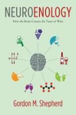 Libro in inglese Neuroenology: How the Brain Creates the Taste of Wine Gordon Shepherd