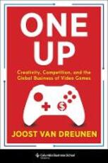 Libro in inglese One Up: Creativity, Competition, and the Global Business of Video Games Joost van Dreunen
