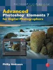 Libro in inglese Advanced Photoshop Elements 7 for Digital Photographers: Advanced Photoshop Elements 7 for Digital Photographers Philip Andrews