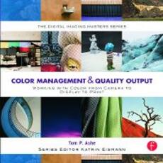Libro in inglese Color Management & Quality Output: Working with Color from Camera to Display to Print: (The Digital Imaging Masters Series) Tom P. Ashe