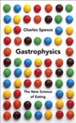 Libro in inglese Gastrophysics: The New Science of Eating Charles Spence