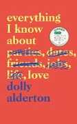 Libro in inglese Everything I Know About Love: The Top Ten Bestseller Dolly Alderton