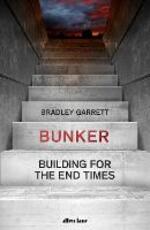 Libro in inglese Bunker: Building for the End Times Bradley Garrett